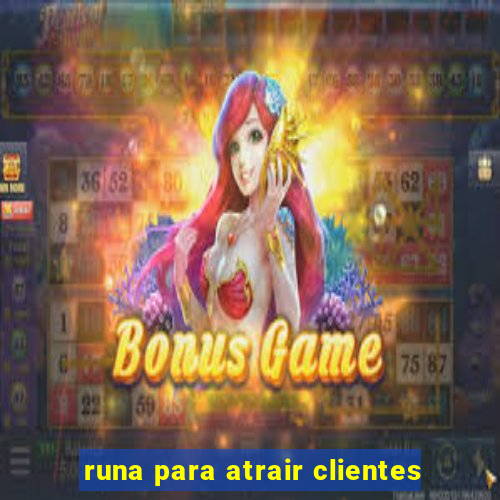 runa para atrair clientes